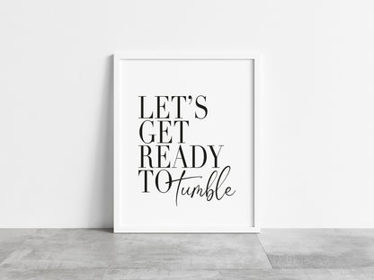 Let's get ready to tumble laundry wash room unframed print