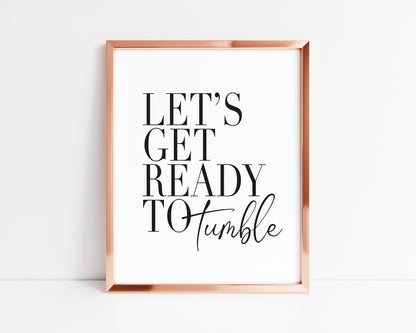 Let's get ready to tumble laundry wash room unframed print