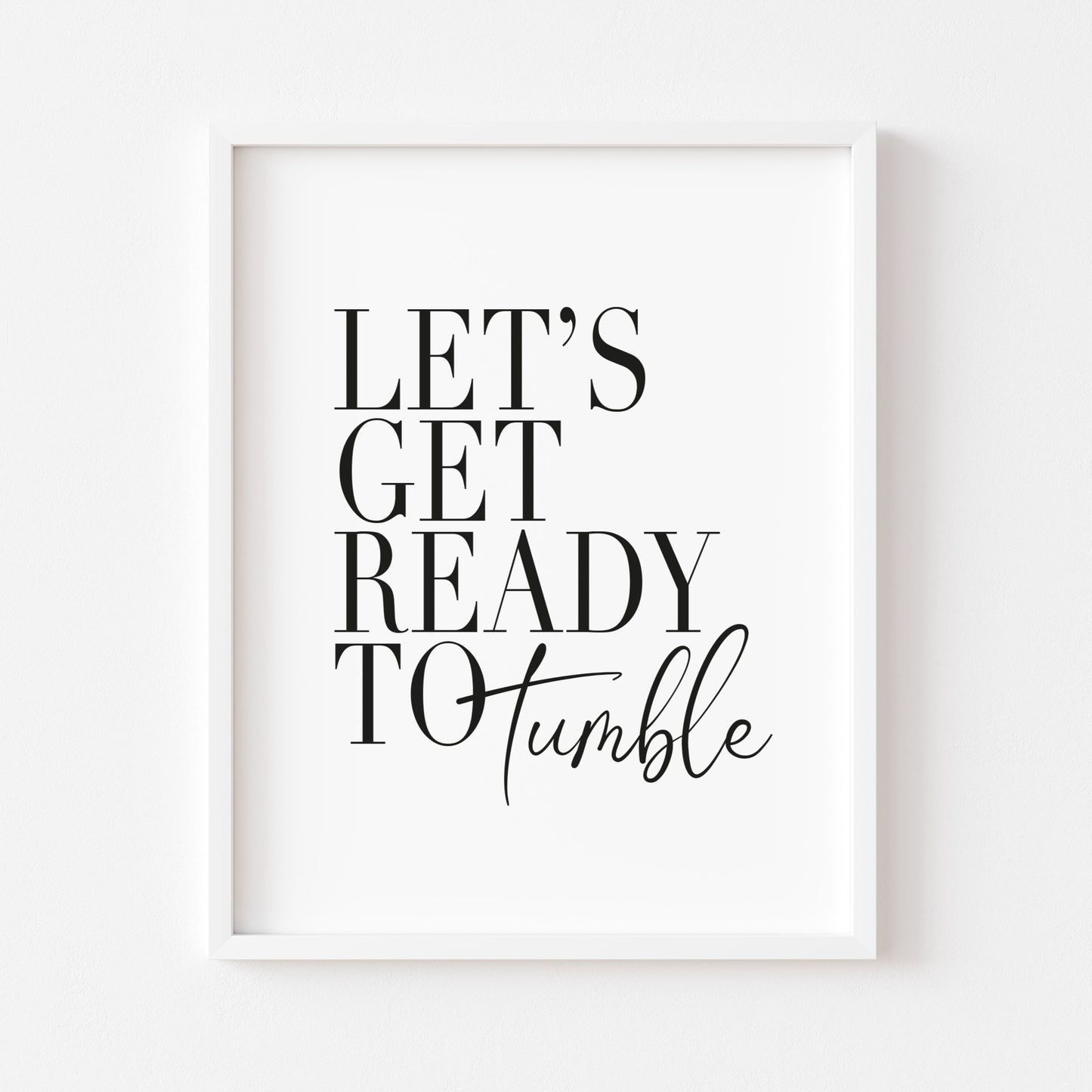 Let's get ready to tumble laundry wash room unframed print