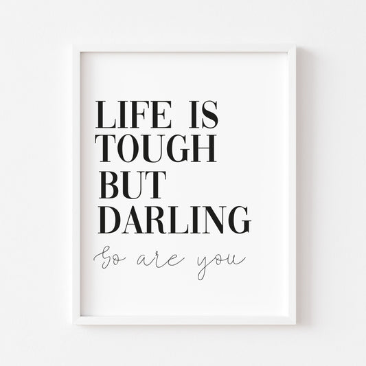 Life is tough but darling so are you typography motivational bedroom unframed wall art poster print