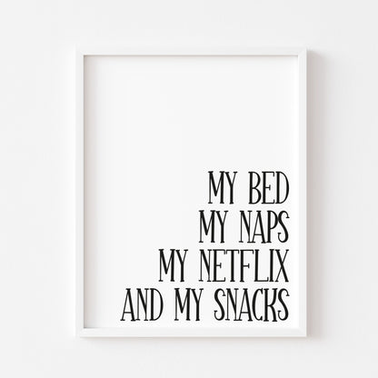 My bed my naps, my netflix and my snacks design one tv lover typography unframed print