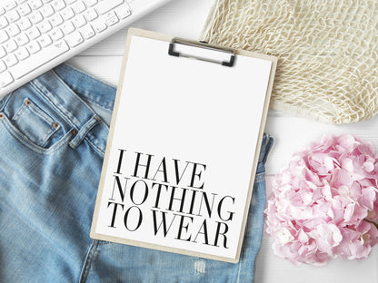 I have nothing to wear bedroom fashion dressing room unframed wall art poster print