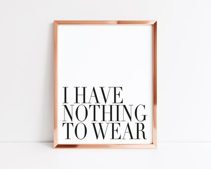 I have nothing to wear bedroom fashion dressing room unframed wall art poster print