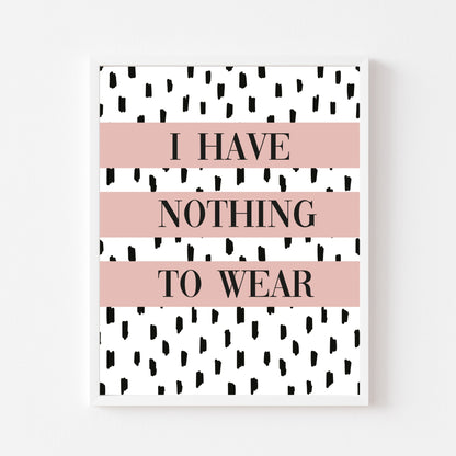 I have nothing to wear spotty Dalmatian pink block unframed fashion, dressing room, bedroom wall art print