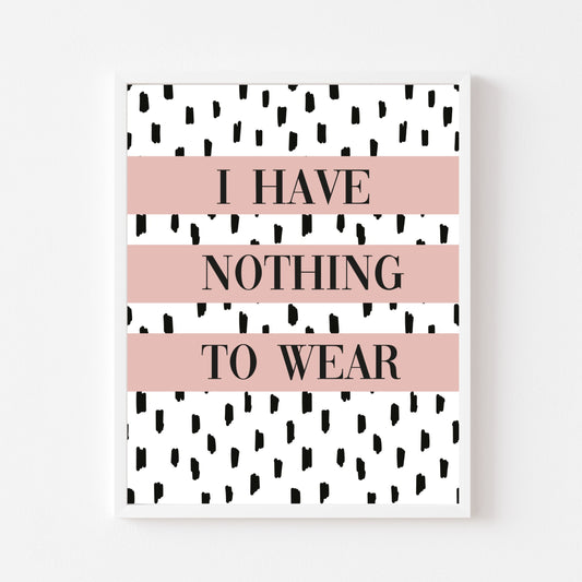 I have nothing to wear spotty Dalmatian pink block unframed fashion, dressing room, bedroom wall art print