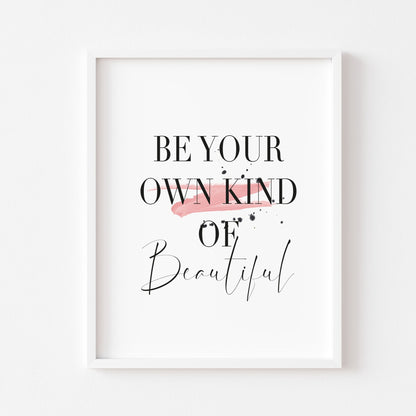 Be your own kind of beautiful pink and black ink splatter watercolour motivational unframed wall art poster print