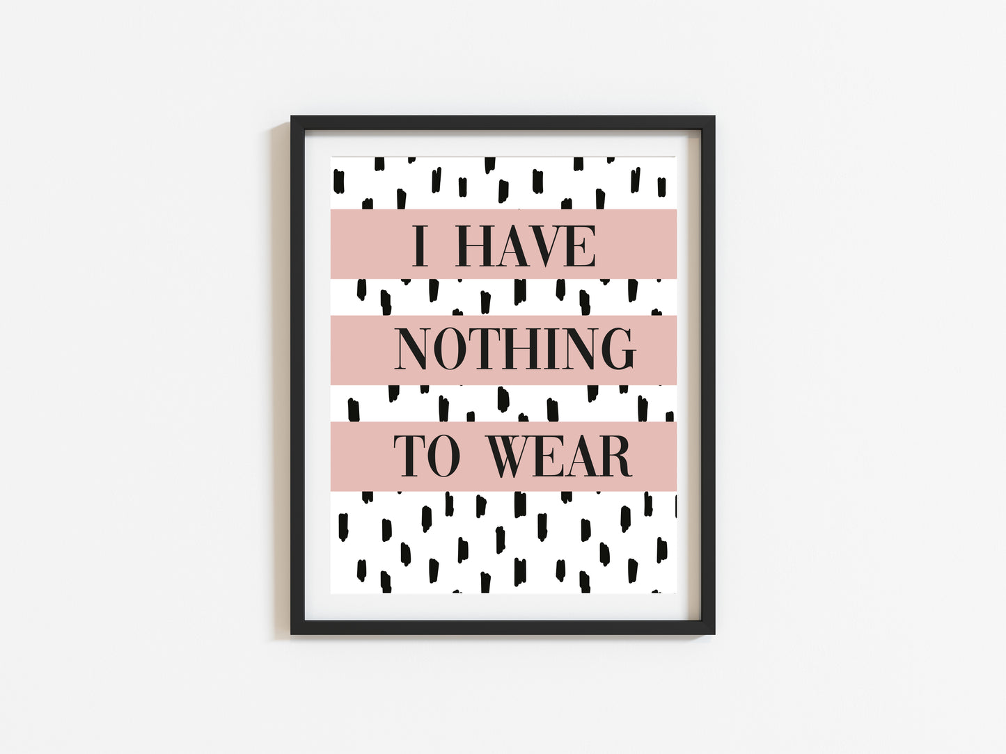 I have nothing to wear spotty Dalmatian pink block unframed fashion, dressing room, bedroom wall art print