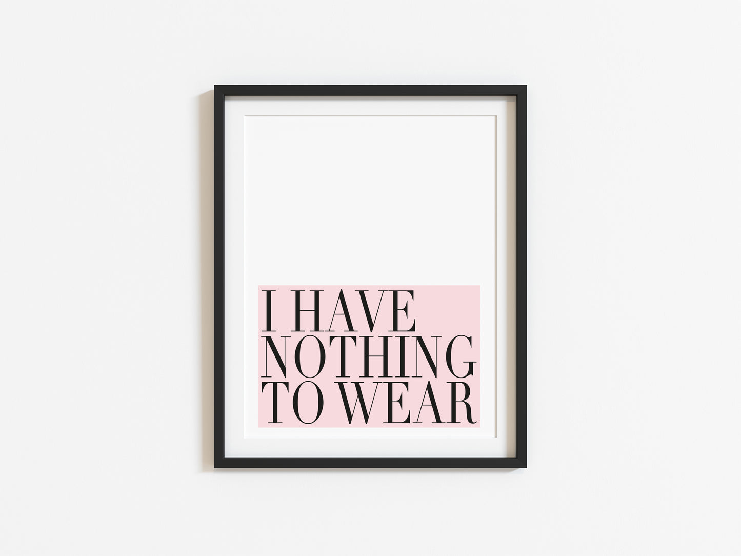 I have nothing to wear pink block bedroom fashion dressing room unframed wall art poster print