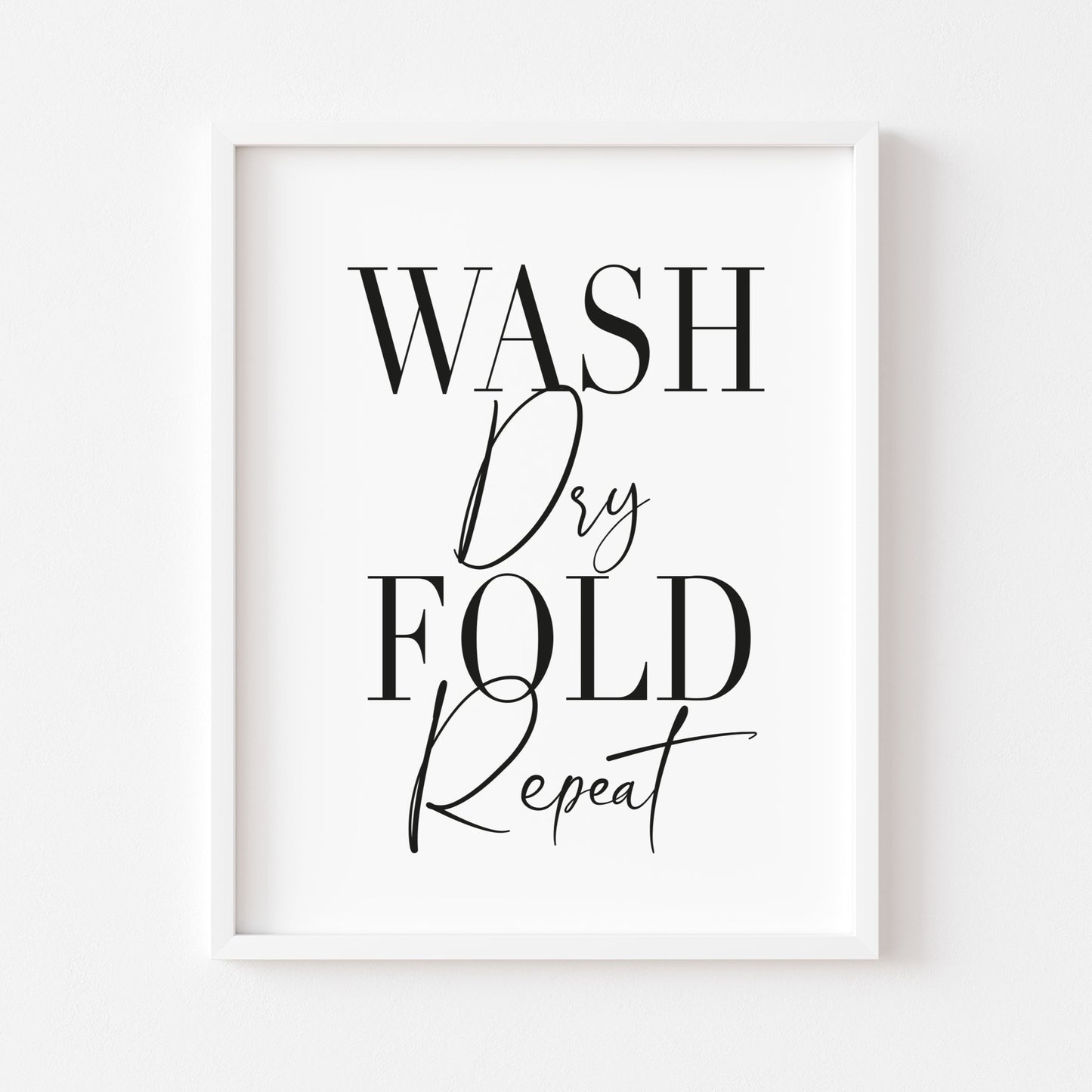 Wash dry fold repeat laundry wash room unframed print