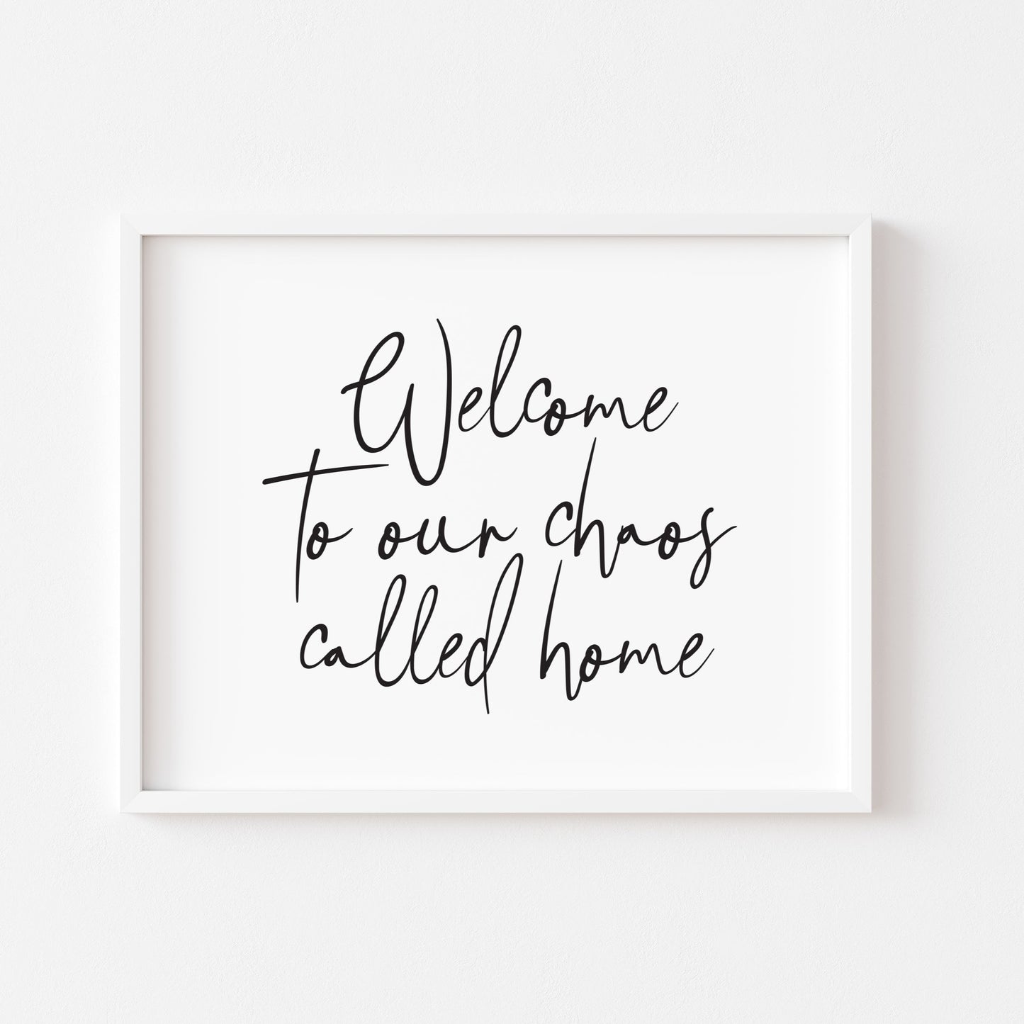 Welcome to our chaos called home family landscape unframed wall art poster print