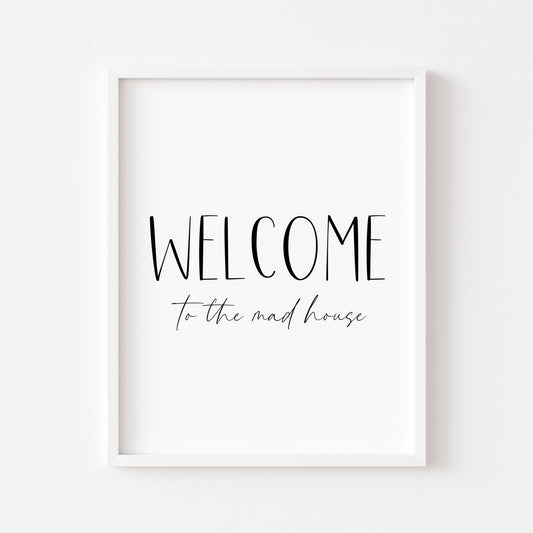 Welcome to the mad house, family, home living quote unframed wall art poster print