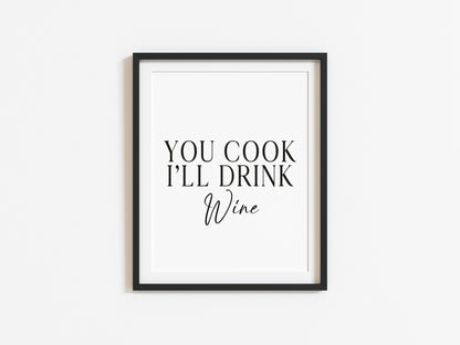 You cook I'll drink Wine, kitchen art, kitchen, bar area, wine lover, unframed wall art poster print