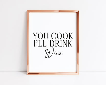 You cook I'll drink Wine, kitchen art, kitchen, bar area, wine lover, unframed wall art poster print