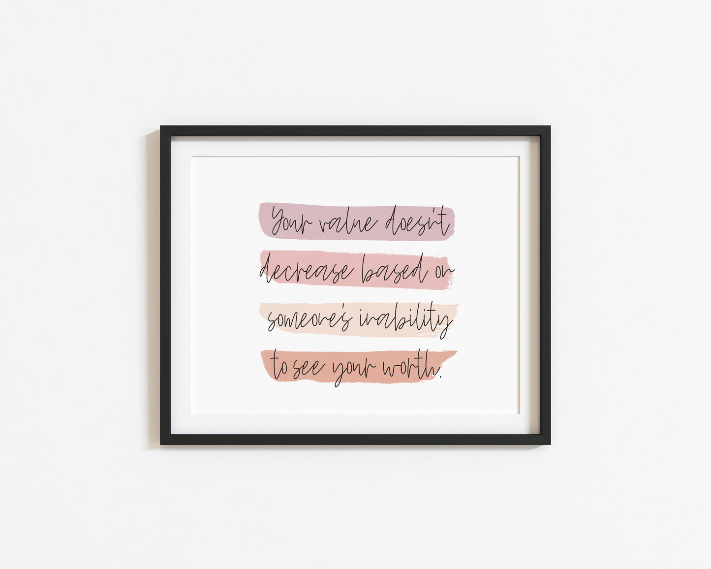 Your value doesn't decrease based on someones inability to see your worth  LANDSCAPE watercolour style unframed print