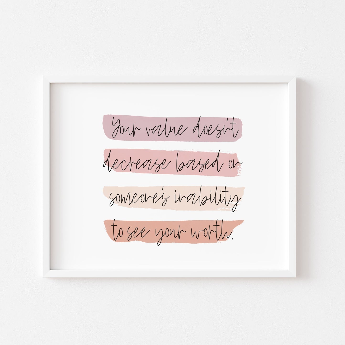 Your value doesn't decrease based on someones inability to see your worth  LANDSCAPE watercolour style unframed print