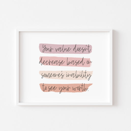 Your value doesn't decrease based on someones inability to see your worth  LANDSCAPE watercolour style unframed print