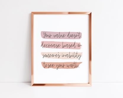 Your value doesn't decrease based on someones inability to see your worth PORTRAIT watercolour style unframed print