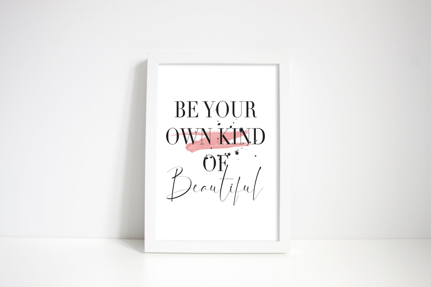 Be your own kind of beautiful pink and black ink splatter watercolour motivational unframed wall art poster print